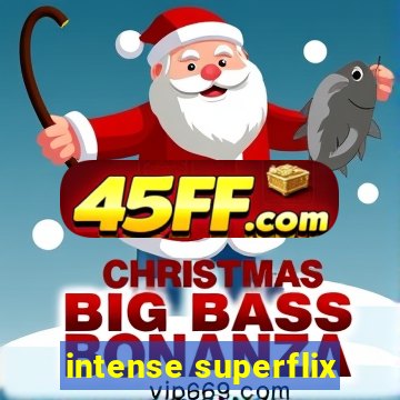 intense superflix
